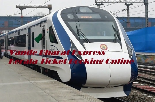 Vande Bharat Express Kerala Ticket Booking Online| Tickets Price