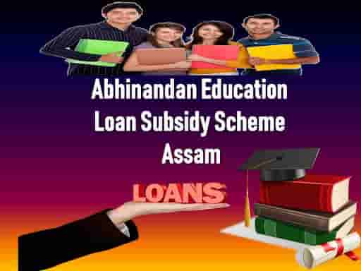 Abhinandan Education Loan (Subsidy) Scheme Assam 2022-23 Eligibility, Check Status Online