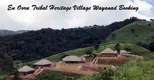 En Ooru Tribal Heritage Village Wayanad Booking Online, Ticket Price & Contact Number