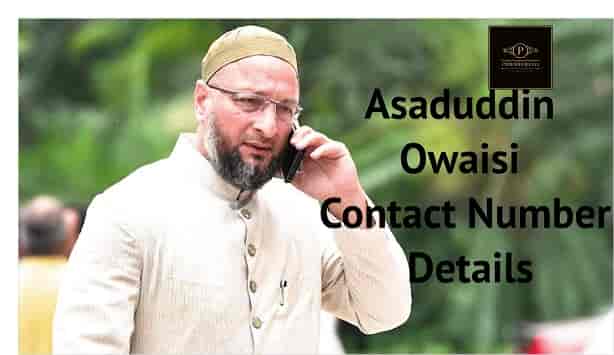 (Email id) Asaduddin Owaisi Contact Number Details, Whatsapp & Mobile Number, House Address