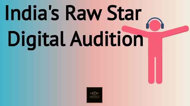 (Season 2) India’s Raw Star Digital Audition 2023 Online Registration| Raw Star Audition Date