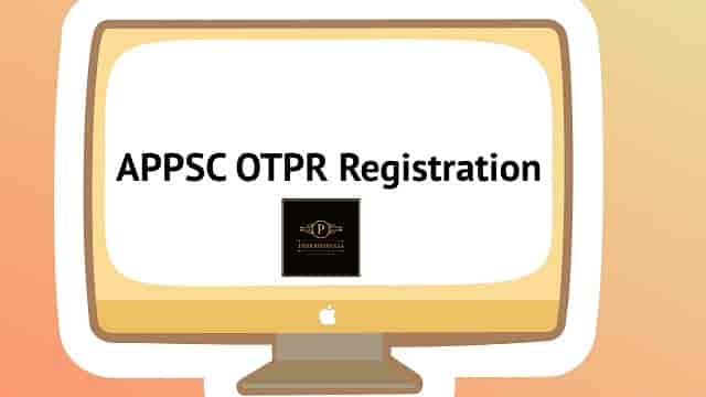 APPSC OTPR Registration 2022 Online Application, One Time Profile Registration Login psc.ap.gov.in