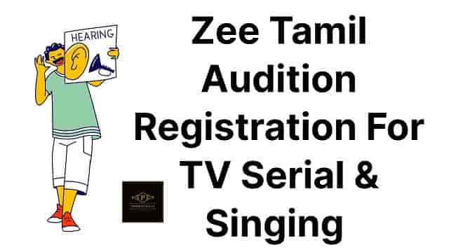 Zee Tamil Audition 2023 Registration For TV Serial & Singing, Casting Call Roles