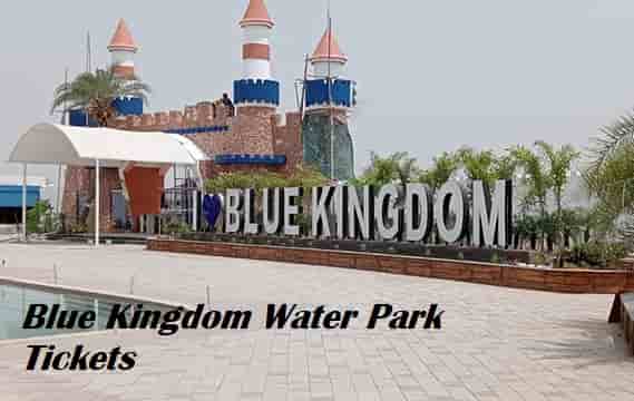 Blue Kingdom Water Park Tickets Online Booking