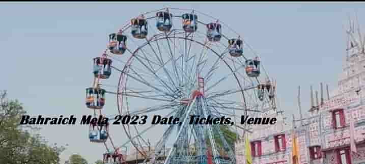 Bahraich Mela 2023 Date | Ticket Booking Price